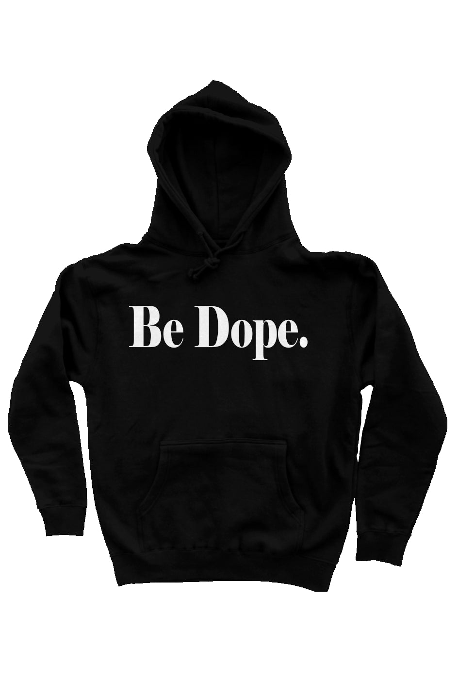 "Be Dope" Hoodie - Wear Your Authenticity 