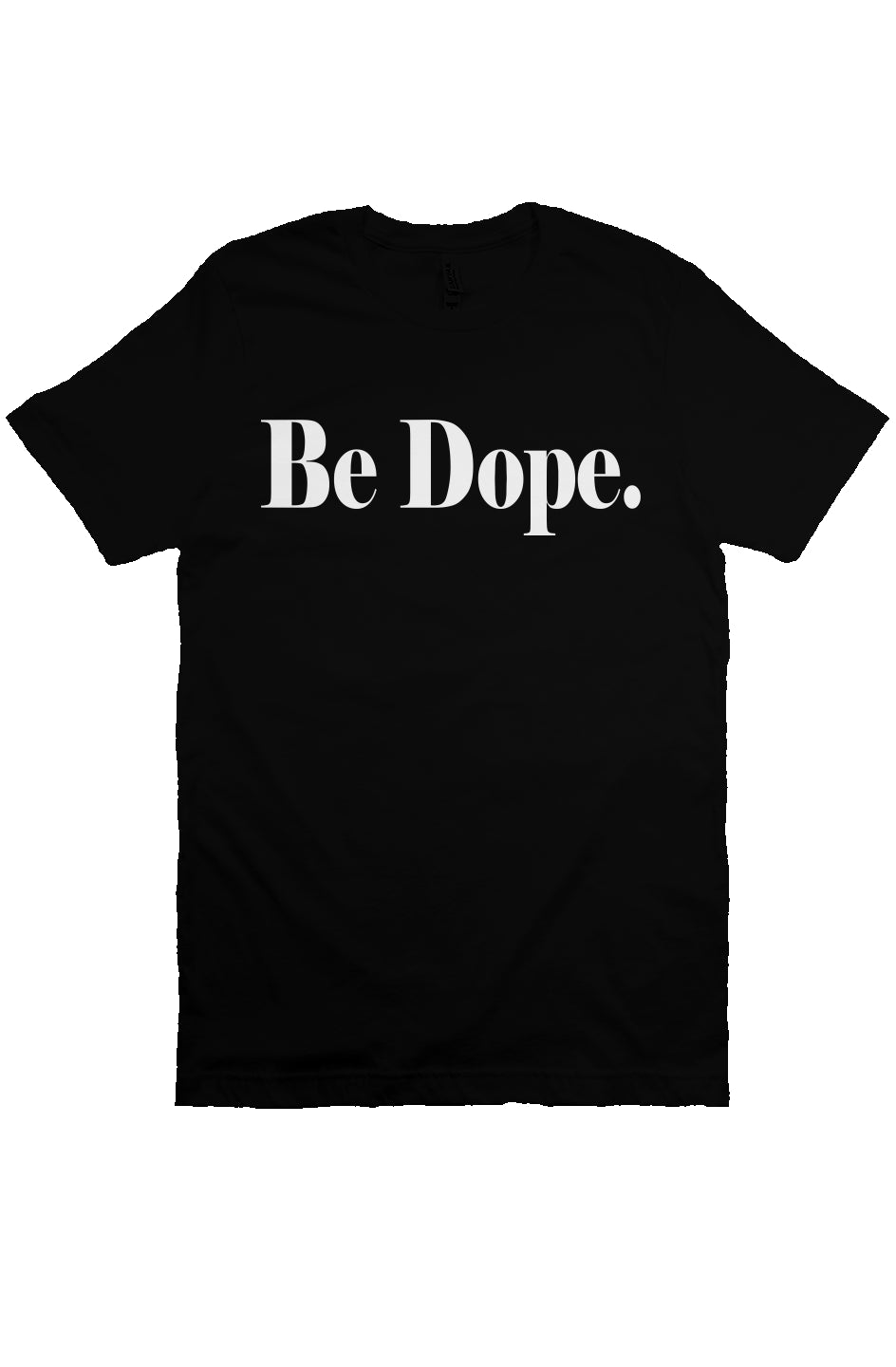 "Be Dope" T-Shirt – Express Your Authenticity