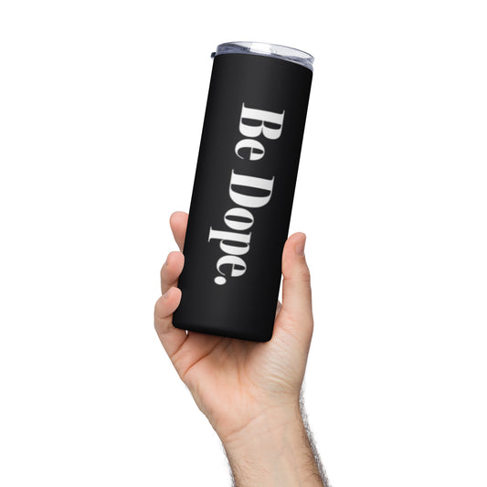 BE DOPE Stainless Steel Tumbler: Sip Your Way to Empowerment